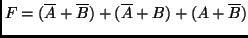 $F = (\overline{A}+\overline{B}) + (\overline{A}+B) +
(A+\overline{B})$