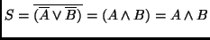 $S = \overline{(\overline{A} \vee
\overline{B})} = (A \wedge B) = A \wedge B$