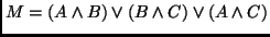 $M = (A \wedge B)
\vee (B \wedge C) \vee (A \wedge C)$