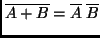 $\overline{A+B}=\overline{A}~\overline{B}$