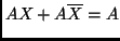 $AX +
A\overline{X} = A$
